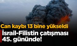 İsrail-Filistin çatışması 45. gününde: Can kaybı 13 bine yükseldi