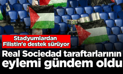 Stadyumlardan Filistin'e destek sürüyor: Real Sociedad taraftarlarının eylemi gündem oldu