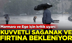 Marmara ve Ege için kritik uyarı: Kuvvetli sağanak ve fırtına bekleniyor
