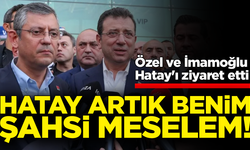 Özgür Özel ve Ekrem İmamoğlu Hatay'ı ziyaret etti: Hatay gündemden düşürülüyor!