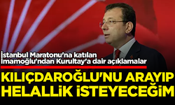 Ekrem İmamoğlu: Kılıçdaroğlu'nu arayıp helallik isteyeceğim