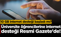 Üniversite öğrencilerine internet desteği Resmi Gazete'de: 10 GB internet desteği başladı mı?