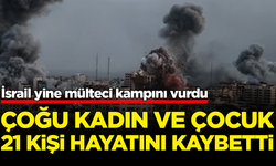 İsrail yine mülteci kampını vurdu: Çoğu kadın ve çocuk 21 kişi hayatını kaybetti