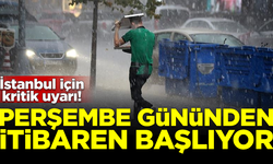İstanbul için kritik uyarı geldi: Perşembe günüden itibaren başlıyor