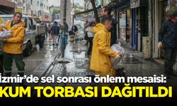 İzmir'de sel baskınına kum torbalı önlem