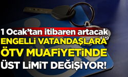 Engelli vatandaşlara ÖTV muafiyetinde üst limit değişiyor!