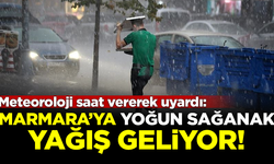 Meteoroloji saat vererek uyardı: Marmara'ya yoğun sağanak geliyor