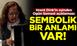 Hrant Dink'in eşinden Ogün Samast açıklaması: Sembolik bir anlamı var