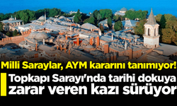 Milli Saraylar, AYM kararını görmezden geliyor: Topkapı Sarayı'nda tarihi dokuya zarar veren kazı sürüyor