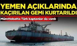 Mürettebatta Türk kaptanlar da vardı: Yemen açıklarında kaçırılan gemi kurtarıldı