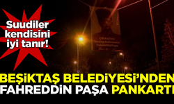 Beşiktaş Belediyesi'nden 'Medine Kahramanı Fahreddin Paşa' pankartı
