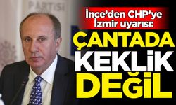 Muharrem İnce'den CHP'ye İzmir uyarısı: Çantada keklik değil