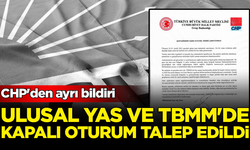 CHP'den ayrı bildiri: Ulusal yas ve TBMM'de kapalı oturum talep edildi