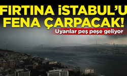 Uyarılar peş peşe geldi! Fırtına İstanbul'u fena çarpacak