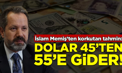 İslam Memiş'ten korkutan tahmin: Dolar, 45'ten 55'e gider