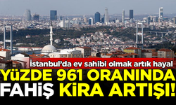 İstanbul'da ev sahibi olmak artık hayal! Yüzde 961 oranında artış