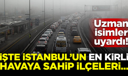 Uzmanlar uyardı! İşte İstanbul'un en kirli havaya sahip ilçeleri