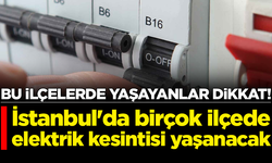 BEDAŞ açıkladı: İstanbul'da birçok ilçede elektrik kesintisi yaşanacak