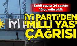 İYİ Parti'den 'Milli Yas' çağrısı