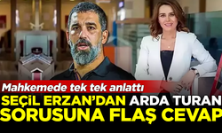Seçil Erzan'dan Arda Turan sorusuna flaş cevap! Mahkemede tek tek anlattı