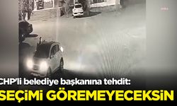 CHP'li belediye başkanına tehdit: 'Seçimi göremeyeceksin' dediler