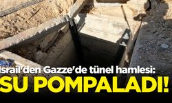 İsrail'den Gazze'de tünel hamlesi: Su pompaladı