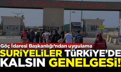 Skandal! Göç İdaresi'nden 'Suriyeliler Türkiye'de kalsın' genelgesi
