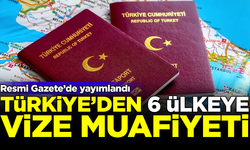Türkiye'den 6 ülkeye vize muafiyeti! Resmi Gazete'de yayımlandı