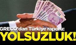 GRECO'dan Türkiye raporu: Yolsuzluk