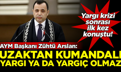 AYM Başkanı Zühtü Arslan: Uzaktan kumandalı yargı da yargıç da olmaz