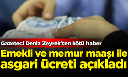 Gazeteci Deniz Zeyrek'ten kötü haber: Emekli ve memur maaşı ile asgari ücreti açıkladı