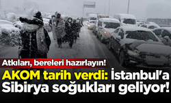 AKOM tarih verdi: İstanbul'a Sibirya soğukları geliyor!