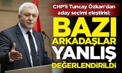 CHP'li Tuncay Özkan'dan aday seçimi eleştirisi