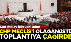 SON DAKİKA! CHP, Meclis'in Can Atalay için olağanüstü toplanmasını istedi
