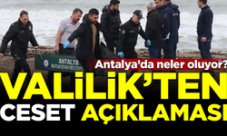 Antalya'da neler oluyor? Valilik'ten kıyıya vuran cesetlerle ilgili açıklama