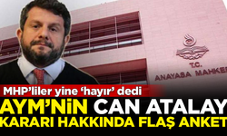 AYM'nin Can Atalay kararı hakkında flaş anket! MHP'liler 'hayır' dedi