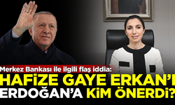 Flaş iddia! Hafize Gaye Erkan'ı Merkez Bankası için Erdoğan'a kim önerdi?