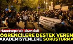 Hacettepe'de skandal! Öğrencilere destek veren akademisyenlere soruşturma açıldı