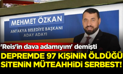 Hatay'da 97 kişinin öldüğü sitenin AK Partili müteahhidi serbest bırakıldı