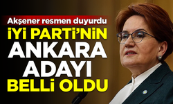 Meral Akşener resmen duyurdu! İYİ Parti'nin Ankara adayı belli oldu