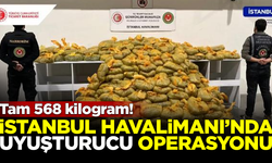 İstanbul Havalimanı'nda uyuşturucu operasyonu! Tam 568 kilogram