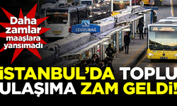 SON DAKİKA! İstanbul'da toplu ulaşıma zam geldi! İşte yeni ücretler...