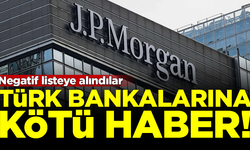 JPMorgan, 4 Türk bankasını 'Negatif Katalizör İzleme' listesine aldı