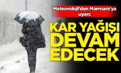 Meteoroloji'den Marmara'ya uyarı: Kar yağışı devam edecek