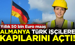 Almanya Türk işçilere kapılarını açtı! Yıllık 50 bin Euro maaş