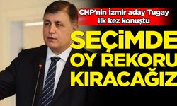 CHP'nin İzmir aday Tugay ilk kez konuştu