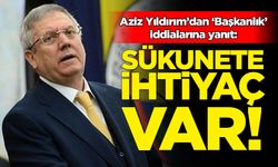 Aziz Yıldırım'dan Fenerbahçe Başkanlığı açıklaması: Sükunete ihtiyaç var