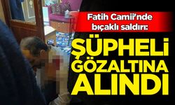 Fatih Camii'nde bıçaklı saldırı: Şüpheli gözaltına alındı