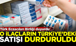 Türk Eczacıları Birliği duyurdu: O ilaçların Türkiye'deki satışı durduruldu
