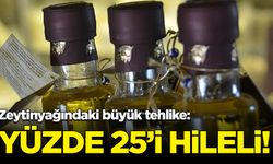 Zeytinyağların yüzde 25'i hileli çıktı